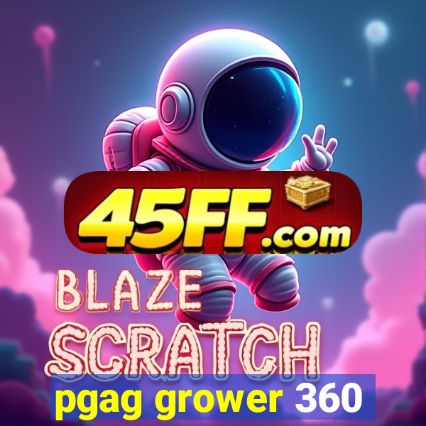 pgag grower 360